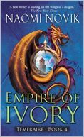 Empire of Ivory (Temeraire Series #4)