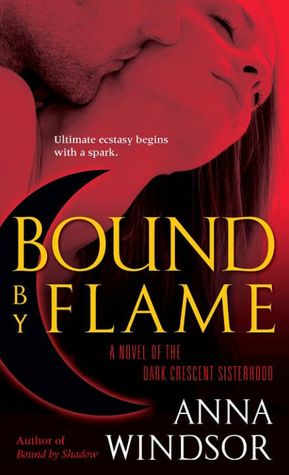 Bound by Flame: A Novel of the Dark Crescent Sisterhood