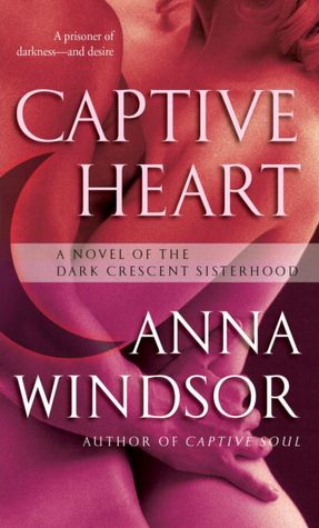Captive Heart: A Novel of the Dark Crescent Sisterhood