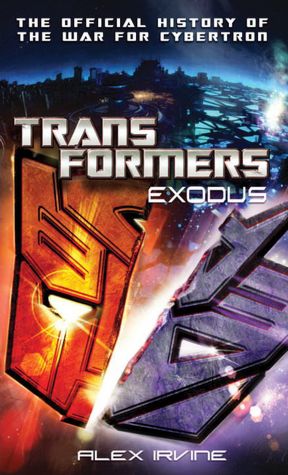 Good books free download Transformers: Exodus: The Official History of the War for Cybertron in English by Alex Irvine 9780345522528 