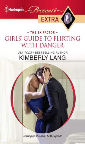 Girls' Guide to Flirting with Danger (Harlequin Presents Extra #144)