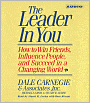 The Leader in You: How to Win Friends Influence People and Succeed in a Completely Changed World