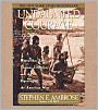 Undaunted Courage: Meriwether Lewis, Thomas Jefferson and the Opening of the American West