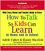 How to Talk so Kids Can Learn: At Home and in School