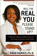 Will the REAL You Please Stand Up?: 7 Spiritual Strategies to Help You Discover Your Purpose and Live it with Passion