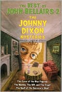 The Best of John Bellairs 2: The Johnny Dixon Mysteries