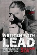 Written with Lead: America's Most Famous and Notorious Gunfights from the Revolutionary War to Today
