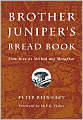 Brother Juniper's Bread Book: Slow Rise as Method and Metaphor