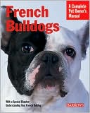 French Bulldogs (Barron's Complete Pet Owner's Manuals)