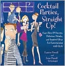 download Cocktail Parties, Straight Up! : Easy Hors D'oeuvres, Delicious Drinks, and Inspired Ideas for Entertaining With Style book