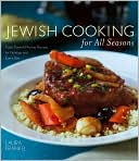 Jewish Cooking For All Seasons: Fresh, Flavorful Kosher Recipes for Holidays and Every Day