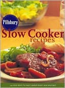 Pillsbury DoughboyTM Slow Cooker Recipes: 140 New Ways to Have Dinner Ready and Waiting!