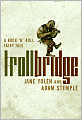 Troll Bridge: A Rock 'n' Roll Fairy Tale