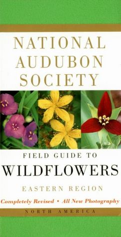 National Audubon Society: Field Guide to North American Wildflowers: Eastern Region