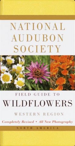 National Audubon Society: Field Guide to North American Wildflowers: Western Region