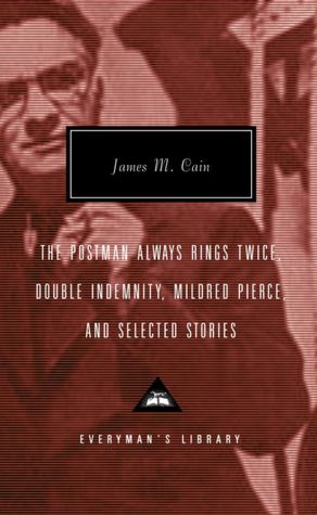 The Postman Always Rings Twice / Double Indemnity / Mildred Pierce, and Selected Stories