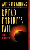 Praxis (Dread Empire's Fall Series #1)