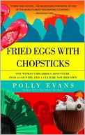 Fried Eggs with Chopsticks: One Woman's Hilarious Adventure into a Country and a Culture Not Her Own
