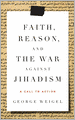 Faith, Reason, and the War Against Jihadism: A Call to Action