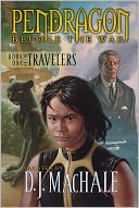 Book One of the Travelers (Pendragon: Before the War Series #1)
