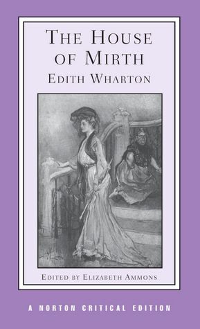 The House of Mirth: Authoritative Text Backgrounds and Contexts Criticism