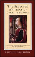 The Selected Writings of Christine de Pizan: New Translations, Criticism