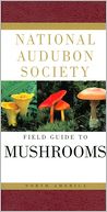 National Audubon Society Field Guide to North American Mushrooms (Audubon Society Field Guide Series)