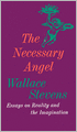 The Necessary Angel: Essays on Reality and the Imagination