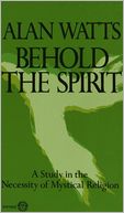 Behold the Spirit: A Study in the Necessity of Mystical Religion