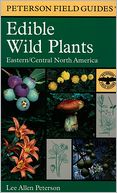 A Field Guide to Edible Wild Plants: Eastern and central North America