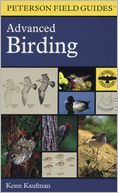 A Peterson Field Guide to Advanced Birding: Birding Challenges and How to Approach Them