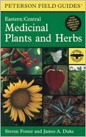 A Field Guide to Medicinal Plants and Herbs: Of Eastern and Central North America