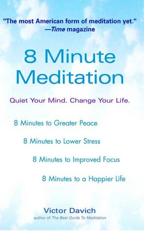 8 Minute Meditation: Quiet Your Mind, Change Your Life