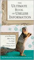 The Ultimate Book of Useless Information: A Few Thousand More Things You Might Need to Know (But Probably Don't)