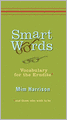 Smart Words: Vocabulary for the Erudite and Those Who Wish to Be