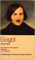Gogol: Three Plays: The Government Inspector, Marriage, and The Gamblers