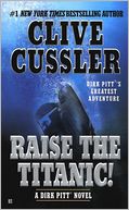 Raise the Titanic! (Dirk Pitt Series #3)
