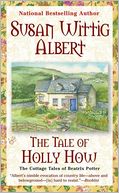 The Tale of Holly How (Cottage Tales of Beatrix Potter Series #2)