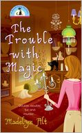 The Trouble with Magic (Bewitching Series #1)