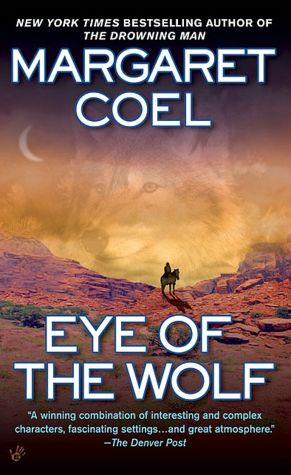 Eye of the Wolf (A Wind River Reservation Myste) Margaret Coel