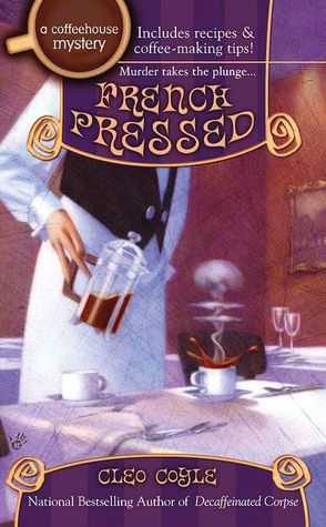 French Pressed (Coffeehouse Mystery Series #6)