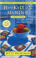 Hooked on Murder (Crochet Mystery Series #1)