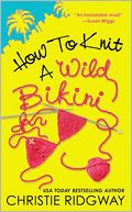 How to Knit a Wild Bikini (Malibu & Ewe Trilogy #1)