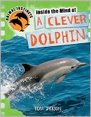 Inside the Mind of a Clever Dolphin