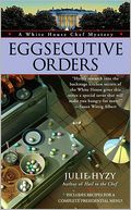 Eggsecutive Orders (White House Chef Mystery Series #3)