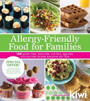 Allergy-Friendly Food for Families: 120 Gluten-Free, Dairy-Free, Nut-Free, Egg-Free, and Soy-Free Recipes Everyone Will Enjoy