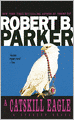 A Catskill Eagle (Spenser Series #12)