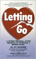 Letting Go: A 12 Week Personal Action Program to Overcome a Broken Heart
