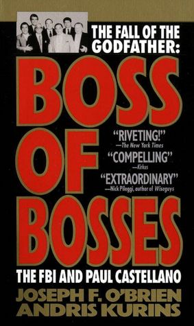 Ebook portugues free download Boss of Bosses: The Fall of the Godfather: The FBI and Paul Castellano in English 9780440212294