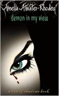 Demon in My View (Den of Shadows Series) by Amelia Atwater-Rhodes: Book Cover